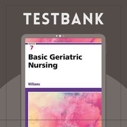 basic geriatric nursing 7th edition williams test bank 100% correct answers