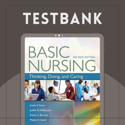 basic nursing thinking, doing, and caring thinking, doing 2nd edition by leslie s. treas test bank all chapters