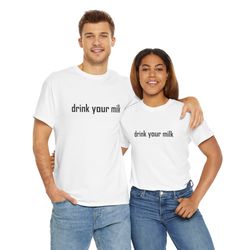 drink your milk t-shirt for men and women