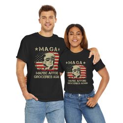 maga maybe afford groceries trump 2024 t-shirt for men and women
