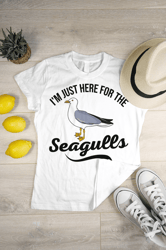 i'm just here for the seagulls t-shirt