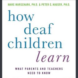 how deaf children learn - what parents and teachers need to know