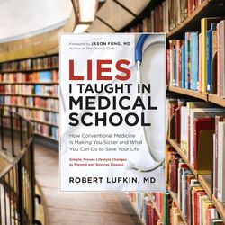 lies i taught in medical school how conventional medicine is making you sicker and what you can do to save your own life