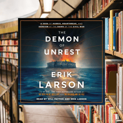 the demon of unrest: a saga of hubris, heartbreak, and heroism at the dawn of the civil war