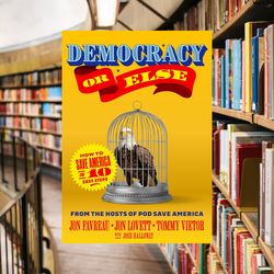 democracy or else: how to save america in 10 easy steps