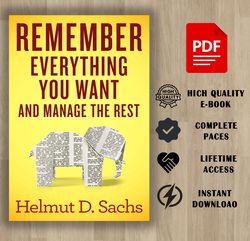 remember everything you want and manage the rest: improve your memory and learning, organize your brain, and effectively