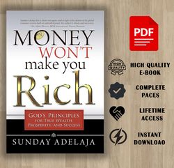money won't make you rich: god's principles for true wealth, prosperity, and success