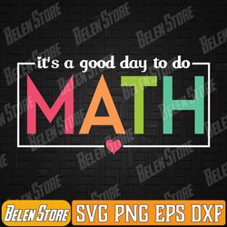 its a good day to do math test day testing math teachers kid svg