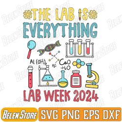 the lab is everything svg, medical laboratory week 2024 svg, lab scientist microbiology svg