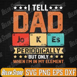 i tell dad jokes periodically svg, funny father's day svg, dad svg, jokes dad svg, funny dad svg, father's day svg, dad