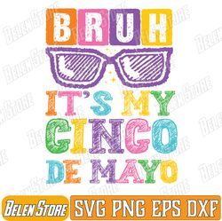 bruh it's my cinco de mayo svg, cinco de mayo svg, mexican svg, fiesta squad svg,happy cinco de mayo, silhouette cut fil