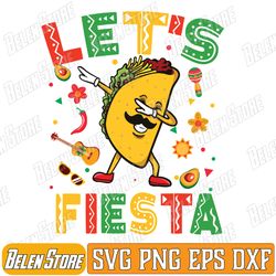 let's fiesta tacos dabbing cinco de mayo mexican dab boy kid svg, fiesta squad cinco de mayo mexican svg, svg files for
