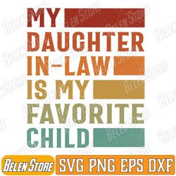 my daughter in law is my favorite child father's day retro svg, child groovy retro family humor svg, daughter in law svg
