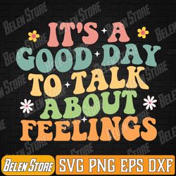 it's a good day to talk about feelings mental health funny svg, funny mental health svg, cute mental health svg