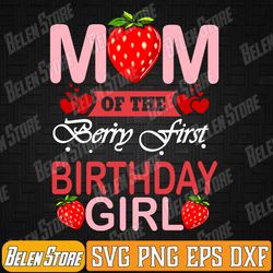 strawberry mom of the berry first birthday girl svg, berry first birthday mom of birthday girl svg, , strawberry mom svg