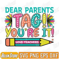 dear parents tag you're it love teachers last day of school svg, bruh we out teachers svg, summer break svg