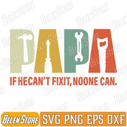 papa if he cant fix it no one can fathers day men dad svg, papa if he cant fix it no one can svg, fathers day svg