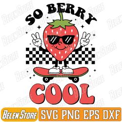 groovy so berry cool fruit lover strawberry season for boy svg, retro strawberry season svg, so berry cool svg