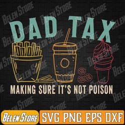 dad tax making sure it's not poison fathers day dad joke svg, dad tax making sure it's not poison svg, dad tax svg