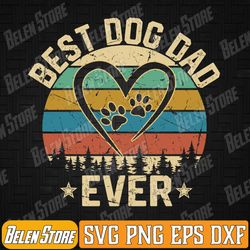 funny dad fathers day best dog dad ever dog dad svg, retro best dog dad ever svg, dog lover svg