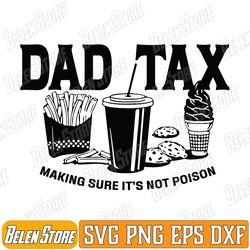 dad tax making sure it's not poison svg, funny dad tax svg, fathers day svg, dad tax definition svg