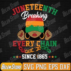 breaking every chain since 1865 women men juneteenth freedom svg, juneteenth breaking every chain svg, black history svg