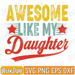 retro awesome like my daughter svg, funny happy father's day svg, happy fathers day svg, my daughter svg