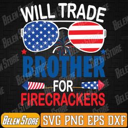 will trade brother for firecrackers funny 4th of july kids svg, funny 4th of july svg, will trade brother for firecracke