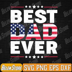 fathers day dad best dad ever svg, us american flag svg, happy father's day svg