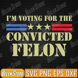 i'm voting for the conviicted fellon 2024 us flag pro svg, funny 2024 svg, conviicted felon svg, retro american flag svg