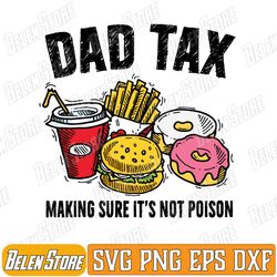 dad tax making sure it's not poison funny fathers day men svg, father's day svg, dad tax definition svg, dad tax meaning