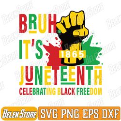 bruh it's juneteenth celebrating black freedom men women svg,bruh it's juneteenth 1865 svg, black history svg