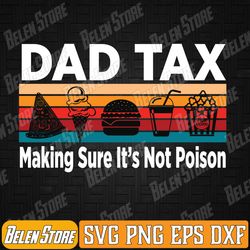 dad tax making sure it's not poison, funny father's day mens svg, fathers day svg, dad tax svg