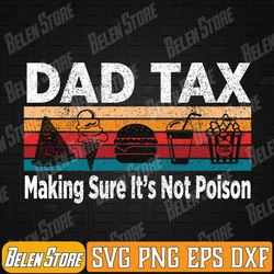 dad tax making sure it's not poison, funny father's day mens svg, fathers day svg