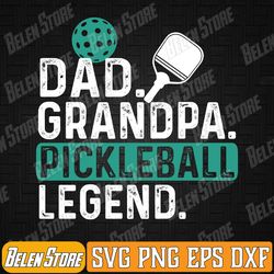 dad grandpa pickleball legend player funny pickle ball svg, dad grandpa pickleball legend svg, pickleball lovers svg