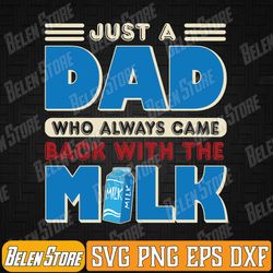 just a dad who always came back with the milk retro fun dad svg, funny dad svg, dad jokes svg, funny father's day svg