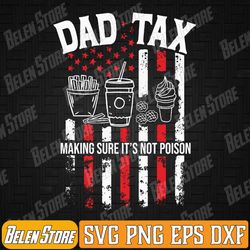dad tax making sure it's not poison distressed usa flag men svg, fathers day svg, dad tax definition svg
