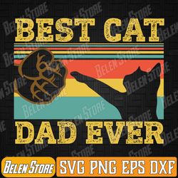best cat dad ever funny cat daddy father vintage gifts svg, best cat dad ever svg, funny cat daddy fathers day svg