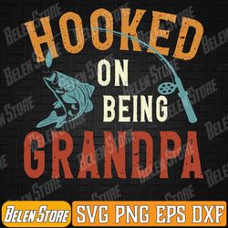 hooked on being grandpa fishing grandpa svg, hooked on being grandpa papa svg, fishing lover svg