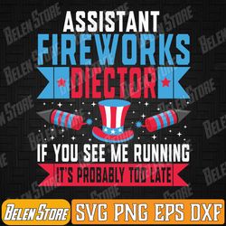 funny assistant fireworks director i run you run 4th of july svg, 4th of july independence svg, funny 4th of july svg