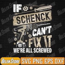 schenck last name if schenck can't fix it svg, happy father's day svg, if schenck can't fix it svg, we're all screwed