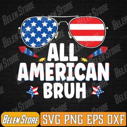 all american bruh fourth of july boys american flag svg, all american bruh svg, 4th of july svg, american flag svg