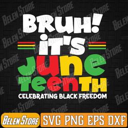 bruh it's juneteenth celebrating black freedom men women svg, bruh it's juneteenth 1865 svg, black history svg