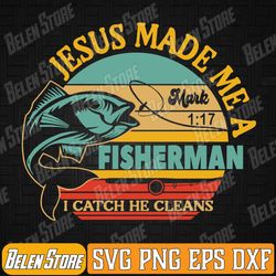 made me a fisher of man christian gift for fathers day svg, christian fisher svg, fisher of men svg, mens christian svg