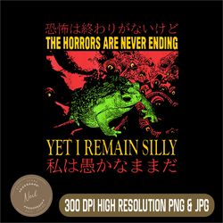 horrors are never ending yet i remain silly png, japanese frog png, horrors frog png, digital file, png high quality