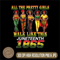 juneteenth 1865 png, celebrate freedom celebrating png, all the pretty girls png, black women png,digital file