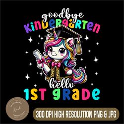 goodbye kindergarten graduation png, hello 1st grade png, funny unicorn png,digital file, png high quality, sublimation