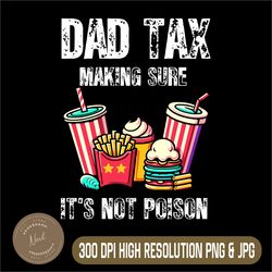 funny dad tax png, definition dad tax making sure it's not poison png,digital file, png high quality, sublimation