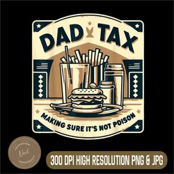 dad tax making sure it's not poison png, father's day png, dad joke png, dad tax png, digital file, png high quality