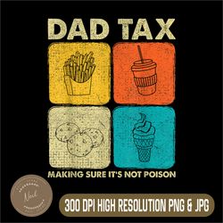dad tax making sure it's not poison png,digital file, png high quality, sublimation, instant download